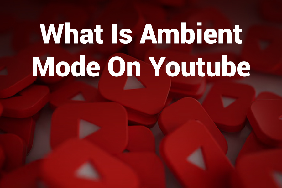 what is ambient mode on youtube