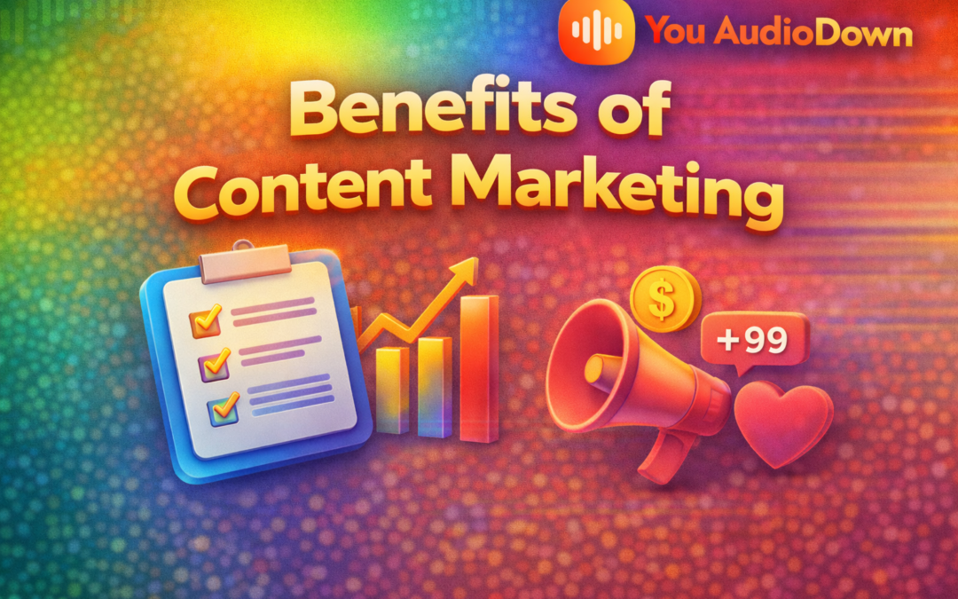 Benefits of Content Marketing for Business Growth
