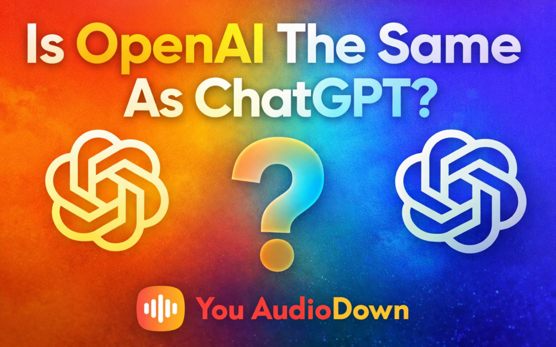 Is OpenAI the Same as ChatGPT? Key Differences Explained